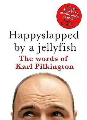 Pilkington Karl : Happyslapped By A Jellyfish : The Words Fast And FREE P & P • £3.28