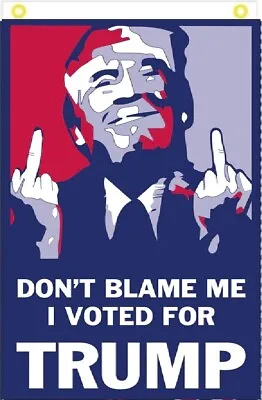 3x5 Don't Blame Me I Vote For Trump 2024 Middle Finger Vertical Flag Banner 100d • $12.88