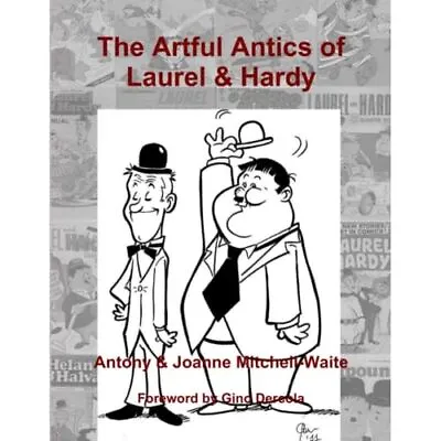 The Artful Antics Of Laurel & Hardy By Antony Mitchell- - Paperback NEW Antony M • £22.86