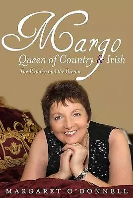Margo: Queen Of Country & Irish: The Promise And The Dream By Margaret O'Donnell • £10.49