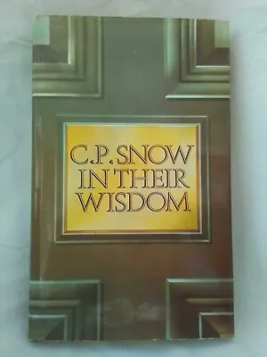C.P. Snow. In Their Wisdom. Hardback In Dust Jacket. 1st Edition. 1974 • £7.85