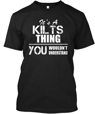 Kilts - Its A Thing You Wouldnt Understand Tee T-Shirt Made In USA Size S To 5XL • $21.66
