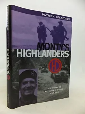 £4.12 • Buy Monty's Highlanders: 51st Highland Division In World War Two, Delaforce, Patrick