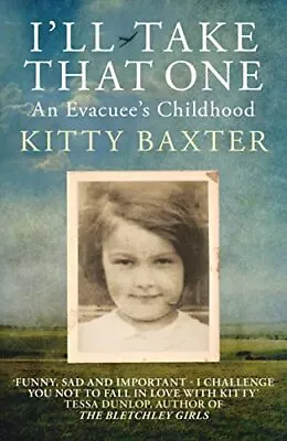 £7.43 • Buy I'll Take That One: An Evacuee's Childhood By Kitty Baxter. 9780749028497