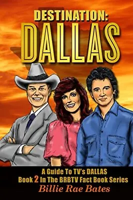 Destination: Dallas: A Guide To TV'... Bates Billie R • £12.99