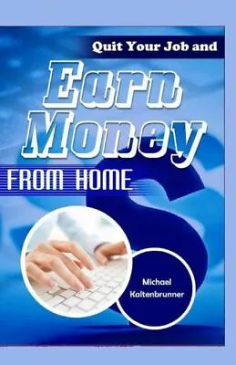 Quit Your Job And Earn Money From Home • $16.24