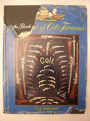 1st Ed. The Book Of Colt Firearms R.Q. Sutherland & R.L. Wilson 1971 • $129.95