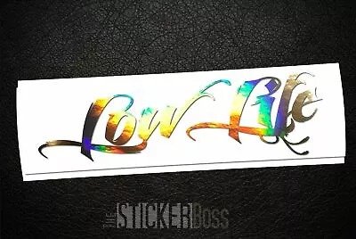 LOW LIFE Car Decal/ Sticker _ Feat For Jdm Kdm Euro Style PICK SIZE And COLOR! • $35.99