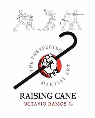 Raising Cane - The Unexpected Martial Art By Octavio Ramos: New • $23.01