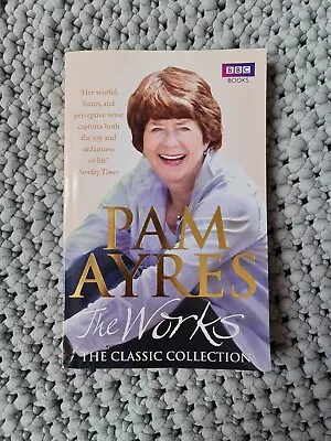 Pam Ayres The Works: The Classic Collection - Poetry BBC Books Soft Cover • £2