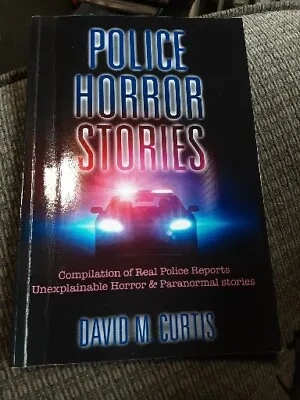Police Horror Stories : Compilation Of Real Police Reports. Unexplainable - H... • £8.99