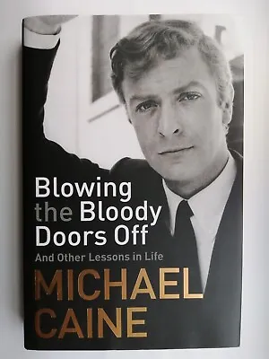Michael Caine SIGNED Blowing The Bloody Doors Off Hard Back Book Autographed • £75