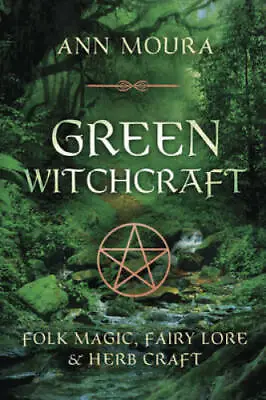 Green Witchcraft: Folk Magic Fairy Lore & Herb Craft (Green Witchcraft  - GOOD • $7.59