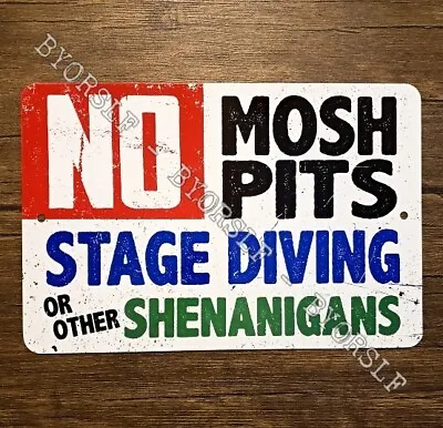 Metal Sign NO MOSH PITS Stage Diving Shenanigans Music Venue Metal Punk Club Ha • $13.95