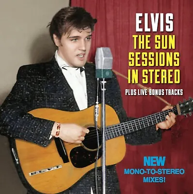 ELVIS THE SUN SESSIONS IN STEREO PLUS LIVE BONUS TRACKS (New Mono To Stereo!) • $14.95