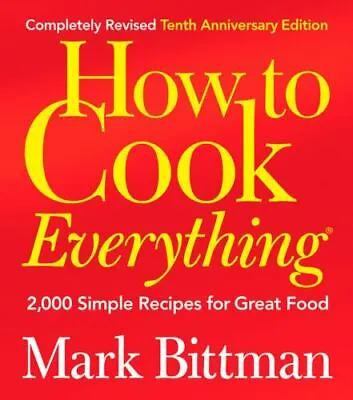 How To Cook Everything: 2000 Simple Recipes For Great Food10th Anniversary... • $8.63