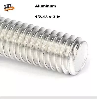 Aluminum All Thread Rod 1/2-13 X 36  Fully Threaded 3 Ft Length Grade T6061 • $25.99