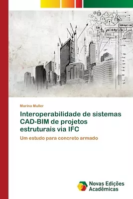 Interoperabilidade De Sistemas Cad-Bim De Projetos Estruturais Via Ifc • $58.73