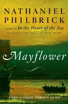 Mayflower: A Story Of Courage Commu- Nathaniel Philbrick 0670037605 Hardcover • $4.28