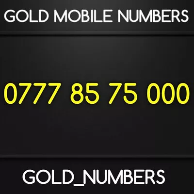 Mobile Number Gold 0777 Number Easy Number Gold Sim Simcard 07778575000 • £200