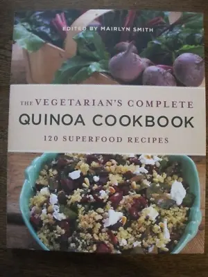 $10.78 • Buy The Vegetarian's Complete Quinoa Cookbook - Mairlyn Smith - Superfood Recipes