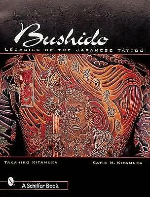 Bushido: Legacies Of The Japanese Tattoo By Takahiro Kitamura (Paperback 2000) • £21.33