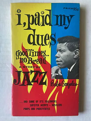 Babs Gonzales - I Paid My Dues - A Story Of Jazz Vintage Beat Paperback 1967 • $99.99