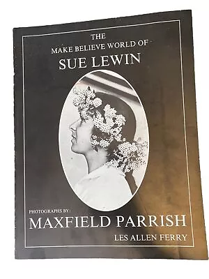 The Make Believe World Of Sue Lewin/maxfield Parrish Les Allen Ferry 1st 1978 • $25.24