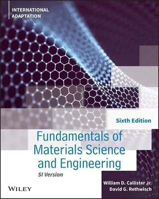 Fundamentals Of Materials Science And Engineering An Integrated... 9781119820543 • £47.99