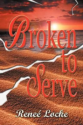 Broken To Serve Renee' Locke New Book 9781403316400 • £12.17