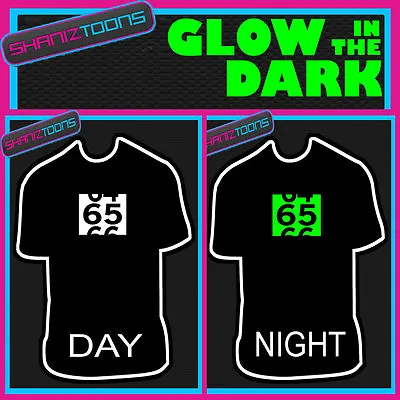 65th BIRTHDAY GIFT GLOW IN THE DARK PRINTED TSHIRT • £10.93