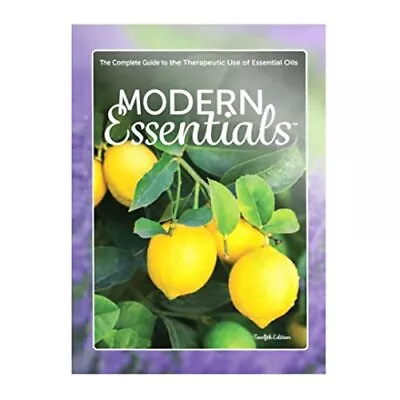 Modern Essentials: The Complete Guide To The Therapeutic Use Of Essential Oi... • $6.44