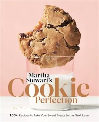 Martha Stewart's Cookie Perfection: 100+ Recipes To Take Your Sweet Treats To Th • $24.53