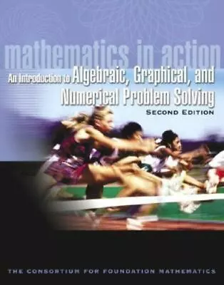 Mathematics In Action: An Introduction To Algebraic Graphical And Numerical... • $14.50