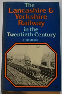 The Lancashire & Yorkshire Railway In The Twentieth Century • £6.08