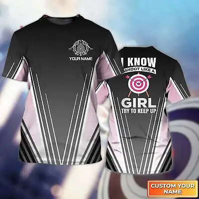 Shoot Like A Girl Try To Keep Up Personalized Name 3D T-SHIRT Best Price Us Size • $16.80