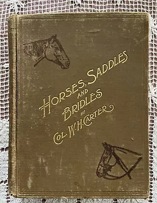 Horses Saddles And Bridles ~ By Captain William H. Carter ~  1902 • $45