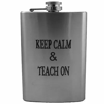 8oz Keep Calm And Teach On Stainless Steel Flask • £14.46