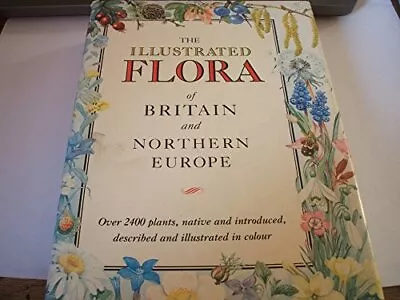 The Illustrated Flora Of Britain And Northern Europe Blamey Marjorie & Grey-Wi • £6.32