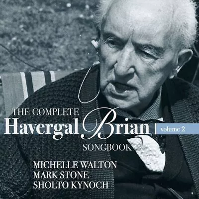 Michelle Walton / Mark Stone / Sholto Kynoch The Complete Havergal Brian Songboo • $20.14