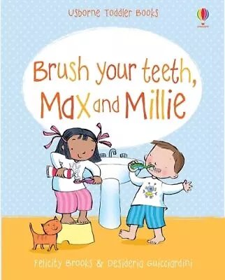 Brush Your Teeth Max And Millie (Max & Millie) By Brooks Felicity Board Book • £4.64