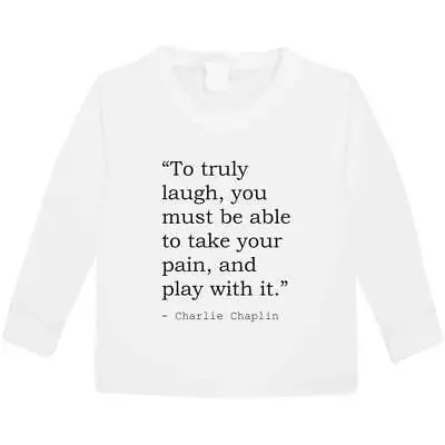 Inspirational Charlie Chaplin Quote Kid's Long Sleeve T-Shirts (KL245052) • £9.99