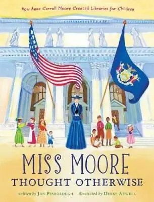 Miss Moore Thought Otherwise: How Anne Carroll Moore Created Libraries Fo - GOOD • $3.76