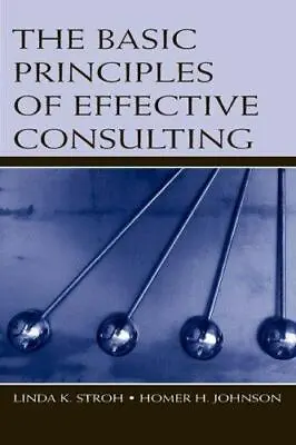$2 • Buy The Basic Principles Of Effective Consulting By Homer H. Johnson And Linda K....