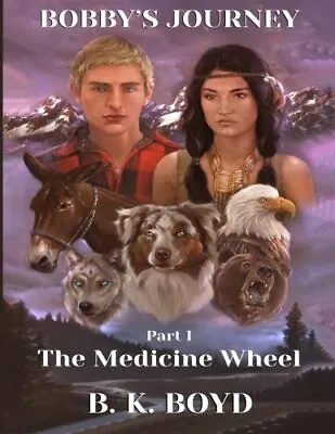 Bobby's Journey: The Medicine Wheel: Volume 1.9781511674492 Fast Free Shipping<| • $28.93