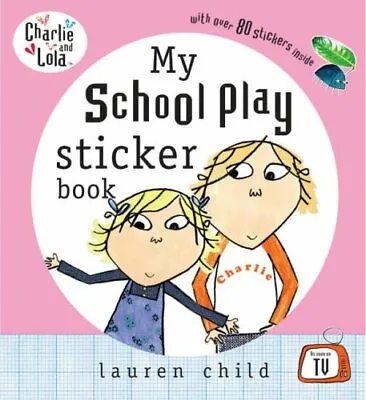 Charlie And Lola: My School Play Sticker BookLauren Child • £3.04