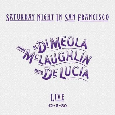 Al Di Meola/John McLaughlin/Paco De Lucia : Saturday Night In San Francisco: • £25.68