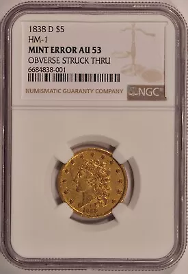 1838-D HM-1 $5 Liberty Gold Half-Eagle NGC AU53 Mint Error Obverse Struck Thru • $28500