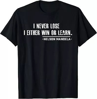 I Never Lose I Either Win Or Learn Mandela Day Gift Unisex T-Shirt • $13.73