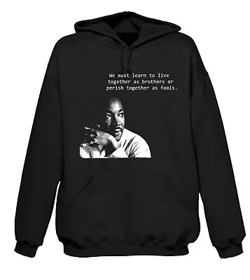 MARTIN LUTHER KING QUOTE HOODIE - Civil Rights Malcolm X T-Shirt - Size S To 2XL • $55.34